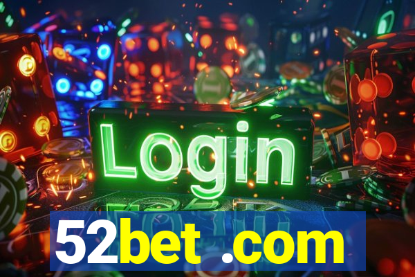 52bet .com